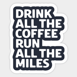 Drink All The Coffee Run All The Miles Sticker